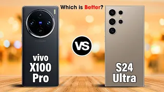 Samsung Galaxy S24 Ultra VS. ViVO X100 Pro ⚡ Which is Better?