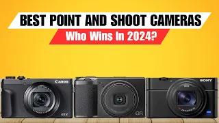 4 Best Point and Shoot Cameras (2024) - Capturing Excellence in Every Click!