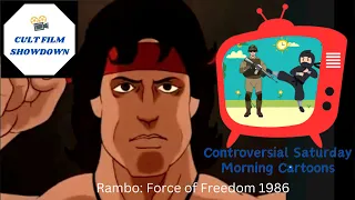 Rambo! Controversial Saturday Morning Cartoons - a Cult Film Showdown podcast special