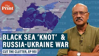 Geostrategic knot around Black Sea, 3 straits as choke points,Turkey’s bearing on Russia-Ukraine war