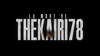 DOCUMENTAIRE | La mort de TheKairi78