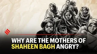 CAA Protests: Why Are The Mothers Of Shaheen Bagh Angry?