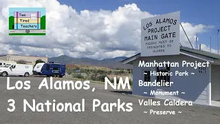 Los Alamos 3 National Parks, Manhattan Project - Oppenheimer, Bandelier, Valles Caldera