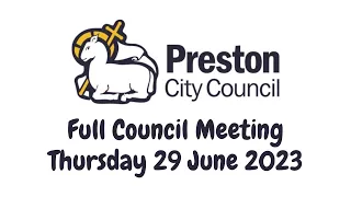 Preston City Council, full council meeting Thursday 29 June 2023