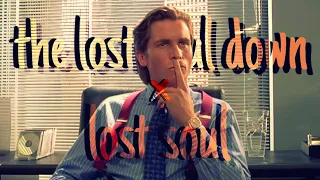 The Lost Soul Down X Lost Soul - NBSPLV || American Psycho/Patrick Bateman || Edit/Music Video