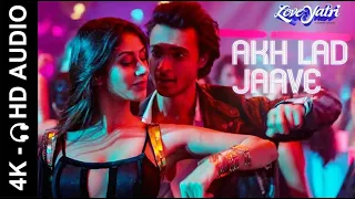 Akh Lad Jaave | Loveyatri | Aayush S | Warina H | Badshah | Tanishk | Jubin |  4K Video | 🎧 HD Audio