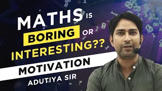 Maths is boring or interesting | Maths ko Strong Kaise Kare | Adutiya Sir | Study Hard Motivation