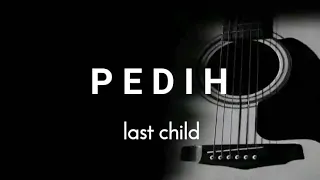 LAST CHILD - PEDIH  ENGKAU YANG SEDANG PATAH HATI ( COVER BY M Akustik )