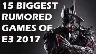 15 Biggest Rumoured Games of E3 2017