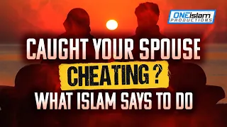 Caught Your Spouse Cheating? What Islam Says To Do