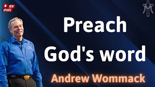 Preach God's word -AndrewWommack