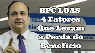 BPC LOAS 4 fatores que Levam a Perda do Benefício