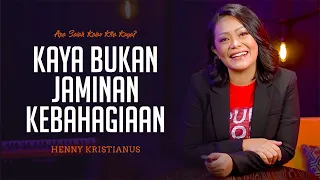 Kaya Bukan Jaminan Kebahagiaan - Henny Kristianus