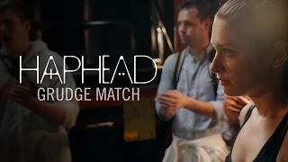 HAPHEAD - EPISODE 3 'Grudge Match'