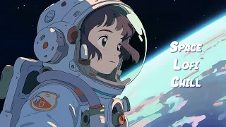 Space Lofi Chill 🎧 Calm Your Anxiety - Lofi Hip Hop Mix to Relax / Study / Work to 🎧 Sweet Girl