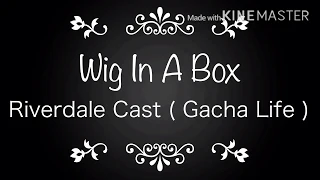 Wig in a box-Riverdale 4x17 ( Gacha Life)