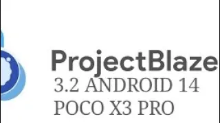 ProjectBlaze 3.2  | ANDROID 14 |  POCO X3 PRO.