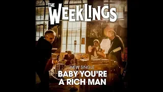 The Weeklings   Baby You're A Rich Man (Beatles Cover)