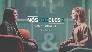 Sandy, Ludmilla - Nós, Voz, Eles 2 – Episódio: Voltar Pra Mim