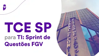 TCE SP para TI: Sprint de Questões FGV