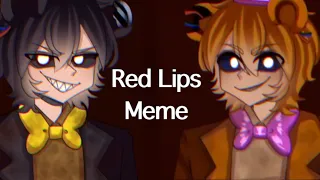 Red Lips Meme || (HUMAN FNAF) || FNAF 4 || ⚠️FLASHING LIGHTS+GLITCH⚠️