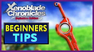 Xenoblade Chronicles Definitive Edition - Beginners Tips