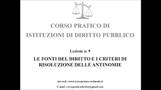 9.  LE FONTI DEL DIRITTO E I CRITERI DI RISOLUZIONE DELLE ANTINOMIE