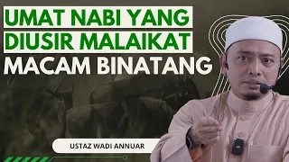 Umat Nabi Yang Di Usir Malaikat Macam Binatang - Ustaz Wadi Annuar