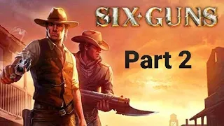 Six Guns Part 2