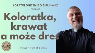 #442 Koloratka, krawat a może dres (podcast) - Pastor Paweł Banaś
