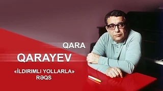 Qara Qarayev - İldırımlı yollarla (rəqs)