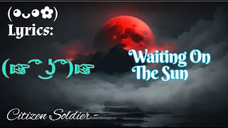 Citizen Soldier - Waiting On The Sun ©Lyrics ||  H-volume