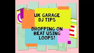 UK Garage DJ Tips - Using Loops to Drop the next tune on the First Beat