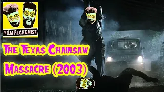 The Texas Chainsaw Massacre (2003) (Film Alchemist Podcast)