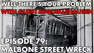 Well There's Your Problem | Episode 79: Malbone Street Wreck