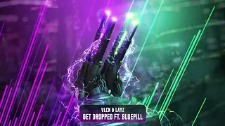 VLCN & LAYZ - Get Dropped ft. BLUPILL | Subsidia