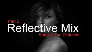 REFLECTIVE MIX (Part 2) Best Deep House Vocal & Nu Disco