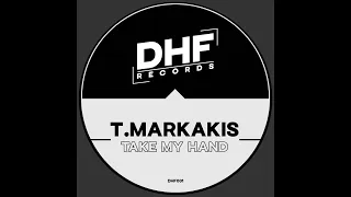 T.Markakis - Take My Hand (Original Mix)