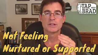 Not Feeling Nurtured or Supported - EFT with Brad Yates
