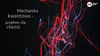 Mechanika kwantowa – przełom dla chemii, Piotr Petelenz