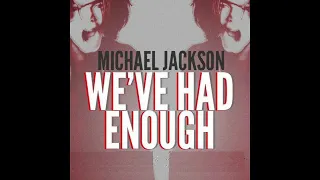 We've Had Enough (Fan Made Video)