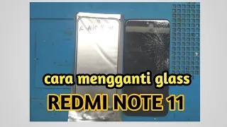 CARA MENGGANTI GLASS REDMI NOTE 11 , HOW TO REPLACMENT GLASS REDMI NOTE 11