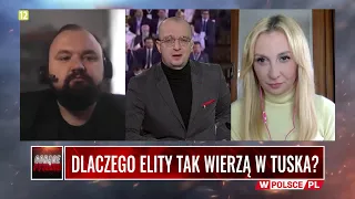 DLACZEGO ELITY TAK WIERZĄ W TUSKA? Kosiński: Nie mają nikogo lepszego