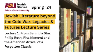 Jewish Literature beyond the Cold War: Legacies & Futures Lecture Series - Lecture 1