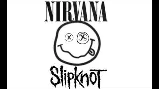 Nirvana & Slipknot - Smells Like Phycosocial Teen Spirit - HD