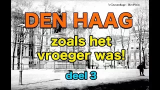 DEN HAAG zoals het vroeger was! DEEL 3.