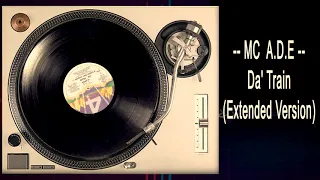 MC A.D.E   Da' Train (Extended Version)