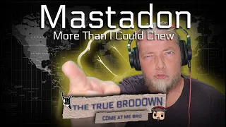 BRODOWN REACTS | MASTADON - MORE THAN I COULD CHEW