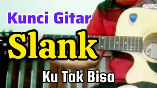 kunci gitar dan lirik Slank - Ku Tak Bisa ( versi mudah )