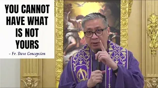 Mar. 5, 2021 | HOMILY | YOU CANNOT HAVE WHAT IS NOT YOURS - Fr. Dave Concepcion